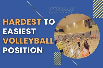 Hardest to Easiest Positions in Volleyball